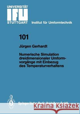 Numerische Simulation dreidimensionaler Umformvorgänge mit Einbezug des Temperaturverhaltens Jürgen Gerhardt 9783540513315