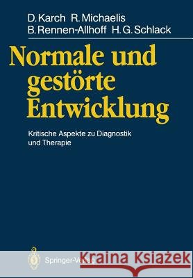 Normale Und Gestörte Entwicklung: Kritische Aspekte Zu Diagnostik Und Therapie Karch, Dieter 9783540513377 Springer