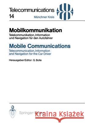 Mobilkommunikation / Mobile Communications: Telekommunikation, Information und Navigation für den Autofahrer / Telecommunication, Information and Navigation for the Car Driver Günter Bolle 9783540513551 Springer-Verlag Berlin and Heidelberg GmbH & 