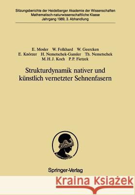 Strukturdynamik Nativer Und Künstlich Vernetzter Sehnenfasern: Vorgelegt in Der Sitzung Vom 2. April 1989 Von G. Schettler Mosler, Erika 9783540513773