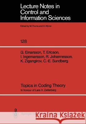 Topics in Coding Theory: In honour of Lars H. Zetterberg Göran Einarsson, Thomas Ericson, Ingemar Ingemarsson, Rolf Johannesson, Kamil Zigangirov, Carl-Eric Sundberg 9783540514053