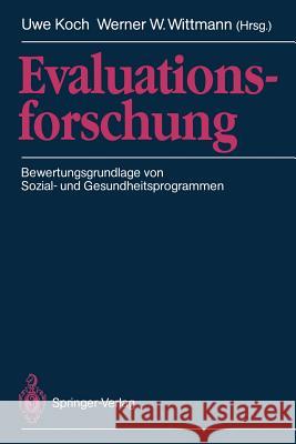 Evaluationsforschung: Bewertungsgrundlage Von Sozial- Und Gesundheitsprogrammen Koch, Uwe 9783540514152 Not Avail