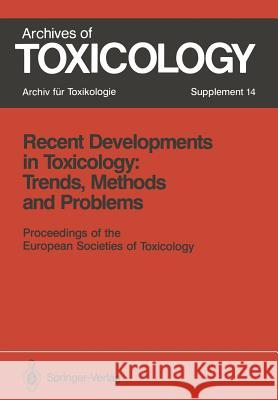 Recent Developments in Toxicology: Trends, Methods and Problems: Proceedings of the European Societies of Toxicology Meeting Held in Leipzig, Septembe Chambers, Philip L. 9783540514220 Springer-Verlag