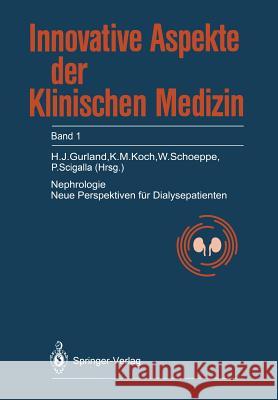 Nephrologie: Neue Perspektiven für Dialysepatienten H.J. Gurland, Karl-Martin Koch, W. Schoeppe, P. Scigalla 9783540514756 Springer-Verlag Berlin and Heidelberg GmbH & 