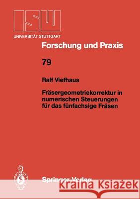 Fräsergeometriekorrektur in numerischen Steuerungen für das fünfachsige Fräsen Ralf Viefhaus 9783540514916