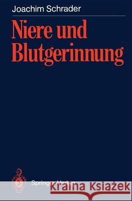 Niere Und Blutgerinnung: Blutgerinnungsveränderungen Bei Akutem Nierenversagen, Chronisch Terminaler Niereninsuffizienz Und Nach Nierentranspla Schrader, Joachim 9783540515029 Not Avail