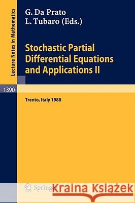 Stochastic Partial Differential Equations and Applications II: Proceedings of a Conference Held in Trento, Italy, February 1-6, 1988 Da Prato, Giuseppe 9783540515104 Springer