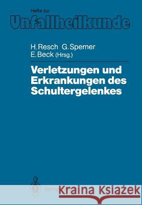 Verletzungen Und Erkrankungen Des Schultergelenkes Resch, Herbert 9783540515340 Not Avail