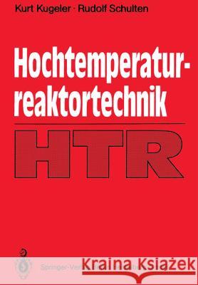 Hochtemperaturreaktortechnik Kurt Kugeler Rudolf Schulten 9783540515357 Not Avail