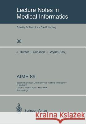 Aime 89: Second European Conference on Artificial Intelligence in Medicine, London, August 29th-31st 1989. Proceedings Hunter, Jim 9783540515432 Springer