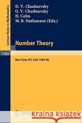 Number Theory: A Seminar held at the Graduate School and University Center of the City University of New York 1985-88 David V. Chudnovsky, Gregory V. Chudnovsky, Harvey Cohn, Melvyn B. Nathanson 9783540515494