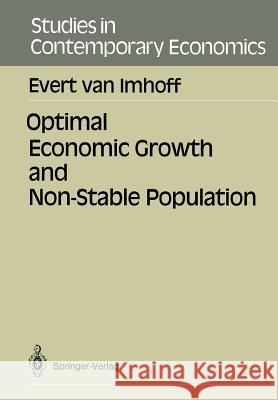 Optimal Economic Growth and Non-Stable Population Evert Van Imhoff E. Van Imhoff 9783540515562 Springer-Verlag