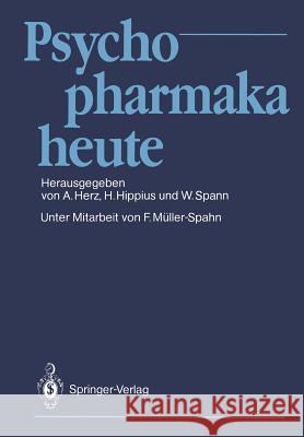 Psychopharmaka heute W. Spann, A. Herz, H. Hippius, W. Spann, F. Müller-Spahn 9783540515685 Springer-Verlag Berlin and Heidelberg GmbH & 