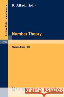 Number Theory, Madras 1987: Proceedings of the International Ramanujan Centenary Conference, held at Anna University, Madras, India, December 21, 1987 Krishnaswami Alladi 9783540515951