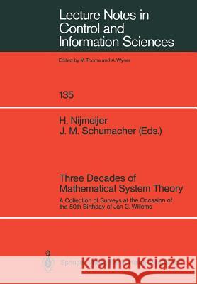 Three Decades of Mathematical System Theory: A Collection of Surveys at the Occasion of the 50th Birthday of Jan C. Willems Hendrik Nijmeijer Johannes M. Schumacher 9783540516057