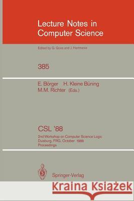 Csl'88: 2nd Workshop on Computer Science Logic, Duisburg, Frg, October 3-7, 1988. Proceedings Börger, Egon 9783540516590 Springer