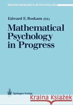 Mathematical Psychology in Progress Edward E. Roskam 9783540516866 Springer