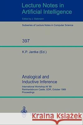 Analogical and Inductive Inference: International Workshop AII '89 Reinhardsbrunn Castle, GDR, October 1-6, 1989, Proceedings Klaus P. Jantke 9783540517344 Springer-Verlag Berlin and Heidelberg GmbH & 