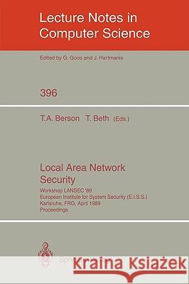 Local Area Network Security: Workshop Lansec '89. European Institute for System Security (E.I.S.S.) Karlsruhe, Frg, April 3-6, 1989. Proceedings Berson, Thomas A. 9783540517542 Springer