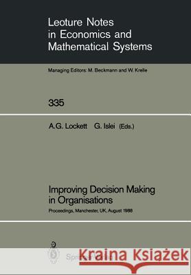 Improving Decision Making in Organisations: Proceedings of the Eighth International Conference on Multiple Criteria Decision Making Held at Manchester Lockett, Alan G. 9783540517955 Springer