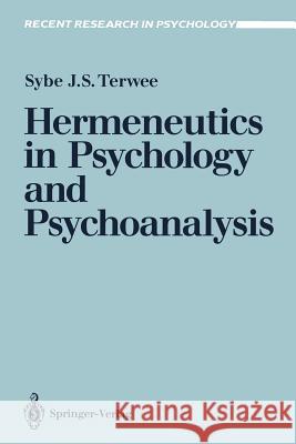 Hermeneutics in Psychology and Psychoanalysis Sybe J. S. Terwee 9783540518068 Springer-Verlag