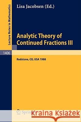 Analytic Theory of Continued Fractions III: Proceedings of a Seminar-Workshop, Held in Redstone, Usa, June 26 - July 5, 1988 Jacobsen, Lisa 9783540518303 Springer