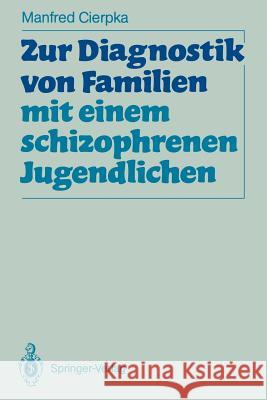 Zur Diagnostik von Familien mit einem schizophrenen Jugendlichen Manfred Cierpka 9783540518341 Springer-Verlag Berlin and Heidelberg GmbH & 