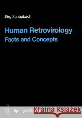 Human Retrovirology: Facts and Concepts Jörg Schüpbach 9783540518501 Springer-Verlag Berlin and Heidelberg GmbH & 
