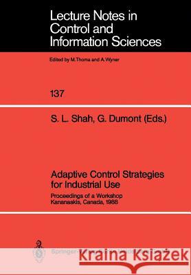 Adaptive Control Strategies for Industrial Use: Proceedings of a Workshop Kananaskis, Canada, 1988 Shah, Sirish L. 9783540518693