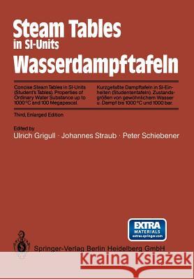 Steam Tables in Si-Units / Wasserdampftafeln: Concise Steam Tables in Si-Units (Student's Tables) Properties of Ordinary Water Substance Up to 1000°c Grigull, Ulrich 9783540518884