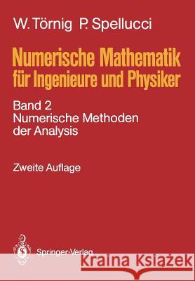 Numerische Mathematik Für Ingenieure Und Physiker: Band 2: Numerische Methoden Der Analysis Törnig, Willi 9783540518914 Springer