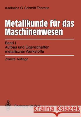 Metallkunde für das Maschinenwesen: Band I, Aufbau und Eigenschaften metallischer Werkstoffe Karlheinz G. Schmitt-Thomas 9783540519133