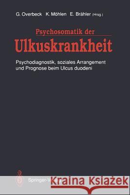 Psychosomatik Der Ulkuskrankheit: Psychodiagnostik, Soziales Arrangement Und Prognose Beim Ulcus Duodeni Overbeck, Gerd 9783540519140 Springer