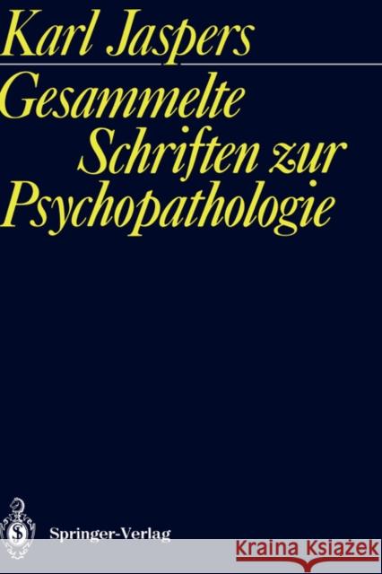 Gesammelte Schriften Zur Psychopathologie Karl Jaspers 9783540519355 Springer