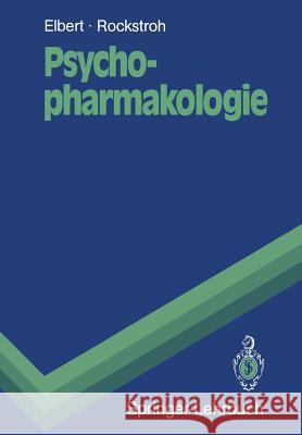 Psychopharmakologie: Anwendung Und Wirkungsweise Von Psychopharmaka Und Drogen Thomas Elbert Brigitte Rockstroh Peter Banholzer 9783540519454 Springer