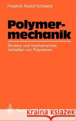 Polymermechanik: Struktur Und Mechanisches Verhalten Von Polymeren Schwarzl, Friedrich R. 9783540519652 Springer