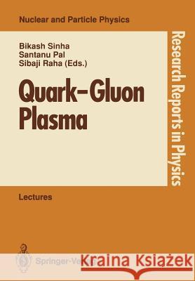 Quark--Gluon Plasma: Invited Lectures of Winter School, Puri, Orissa, India, December 5-16, 1989 Sinha, Bikash 9783540519843