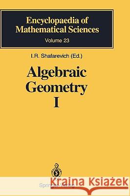 Algebraic Geometry I: Algebraic Curves, Algebraic Manifolds and Schemes Danilov, V. I. 9783540519959 Springer