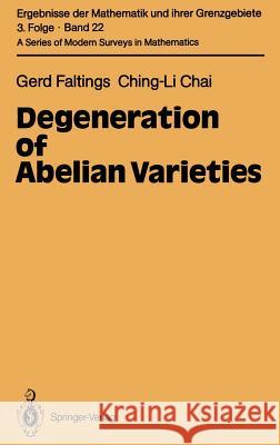 Degeneration of Abelian Varieties Gerd Faltings Ching-Li Chai 9783540520153