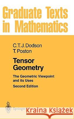 Tensor Geometry: The Geometric Viewpoint and Its Uses Dodson, C. T. J. 9783540520184 Springer