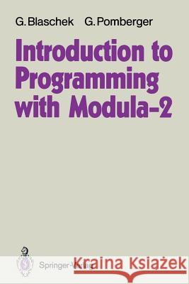 Introduction to Programming with Modula-2 Ga1/4nther Blaschek Gustav Pomberger G'Unther Blaschek 9783540520382 Springer-Verlag