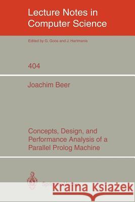 Concepts, Design, and Performance Analysis of a Parallel PROLOG Machine Beer, Joachim 9783540520535 Springer