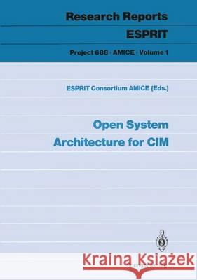 Open System Architecture for CIM ESPRIT Consortium AMICE 9783540520580 Springer-Verlag Berlin and Heidelberg GmbH & 