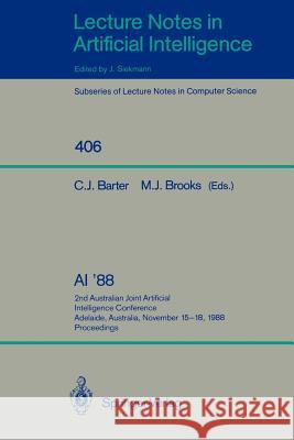 AI '88: 2nd Australian Joint Artificial Intelligence Conference, Adelaide, Australia, November 15-18, 1988, Proceedings Christopher J. Barter, Michael J. Brooks 9783540520627