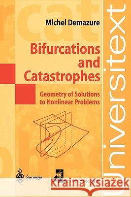 Bifurcations and Catastrophes: Geometry of Solutions to Nonlinear Problems Chillingworth, D. 9783540521181