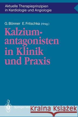 Kalziumantagonisten in Klinik Und Praxis Bönner, G. 9783540521334 Not Avail