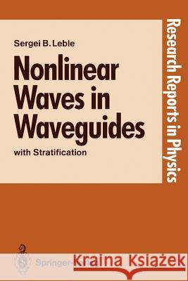 Nonlinear Waves in Waveguides: With Stratification Leble, Sergei B. 9783540521495 Not Avail