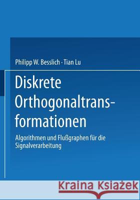 Diskrete Orthogonaltransformationen: Algorithmen Und Flußgraphen Für Die Signalverarbeitung Besslich, Philipp W. 9783540521518 Not Avail