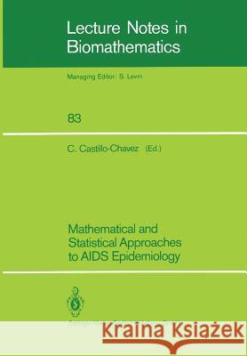Mathematical and Statistical Approaches to AIDS Epidemiology Carlos Castillo-Chavez 9783540521747 Not Avail