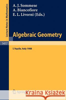 Algebraic Geometry: Proceedings of the International Conference, Held in l'Aquila, Italy, May 30 - June 4, 1988 Sommese, Andrew J. 9783540522171